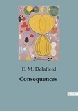 E. M. Delafield - Consequences.