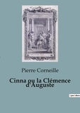 Pierre Corneille - Cinna ou la Clémence d'Auguste.