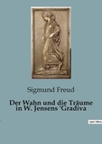 Sigmund Freud - Der Wahn und die Träume in W. Jensens 'Gradiva.