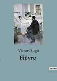 Victor Hugo - Fièvre.