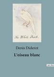Denis Diderot - L'oiseau blanc.