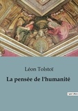 Léon Tolstoï - La pensée de l'humanité.