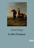 Victor Hugo - Le Roi S'amuse.