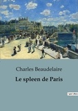 Charles Beaudelaire - Le spleen de Paris.