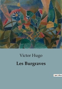 Victor Hugo - Les Burgraves.