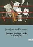 Jean-Jacques Rousseau - Lettres écrites de la montagne.