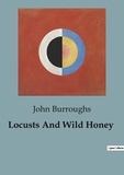 John Burroughs - Locusts And Wild Honey.