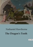Nathaniel Hawthorne - The Dragon's Teeth.