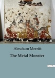 Abraham Merritt - The Metal Monster.
