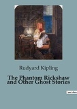 Rudyard Kipling - The Phantom Rickshaw and Other Ghost Stories.