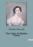 Charles Perrault - The Tales of Mother Goose.