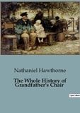 Nathaniel Hawthorne - The Whole History of Grandfather's Chair.