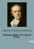 Swinburne algernon Charles - William Blake A Critical Essay.