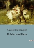 George Huntington - Robber and Hero.