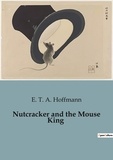 E. T. A. Hoffmann - Nutcracker and the Mouse King.