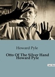 Howard Pyle - Otto Of The Silver Hand Howard Pyle.