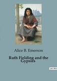 Alice B. Emerson - Ruth Fielding and the Gypsies.