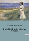 Alice B. Emerson - Ruth Fielding in Moving Pictures.