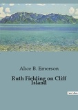 Alice B. Emerson - Ruth Fielding on Cliff Island.