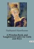 Nathaniel Hawthorne - A Wonder-Book and Tanglewood Tales for Girls and Boys.