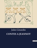 Jules Girardin - Les classiques de la littérature .  : Contes a jeannot.