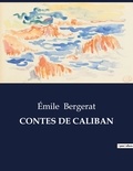 Emile Bergerat - Les classiques de la littérature  : Contes de caliban - ..