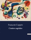François Coppée - Les classiques de la littérature  : Contes rapides - ..