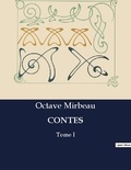 Octave Mirbeau - Les classiques de la littérature  : Contes - Tome I.