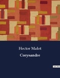 Hector Malot - Les classiques de la littérature  : Corysandre - ..