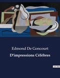Goncourt edmond De - Les classiques de la littérature  : D'impressions Célèbres - ..