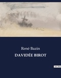 René Bazin - Les classiques de la littérature  : DAVIDÉE BIROT - ..