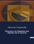 Tocqueville alexis De - Les classiques de la littérature  : Discours à la Chambre des députés du 27 janvier - ..