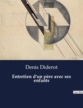 Denis Diderot - Les classiques de la littérature  : Entretien d'un père avec ses enfants - ..