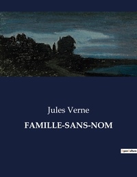 Jules Verne - Les classiques de la littérature  : Famille-sans-nom - ..