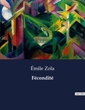 Emile Zola - Les classiques de la littérature  : Fécondité - ..