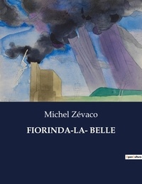Michel Zévaco - Les classiques de la littérature  : Fiorinda-la- belle - ..