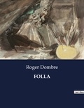 Roger Dombre - Les classiques de la littérature  : Folla - ..