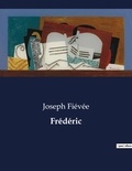 Joseph Fiévée - Les classiques de la littérature  : Frédéric - ..