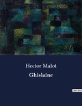 Hector Malot - Les classiques de la littérature  : Ghislaine.