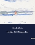 Emile Zola - Les classiques de la littérature  : Hélène Ne Bougea Pas - ..