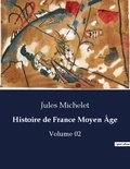 Jules Michelet - Histoire de France Moyen Age - Volume 02.