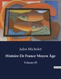 Jules Michelet - Les classiques de la littérature  : Histoire de France Moyen Age - Volume 03.