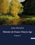 Jules Michelet - Histoire de France Moyen Age - Volume 1.