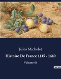 Jules Michelet - Les classiques de la littérature  : Histoire De France 1415 - 1440 - Volume 06.