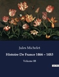 Jules Michelet - Les classiques de la littérature  : Histoire De France 1466 - 1483 - Volume 08.
