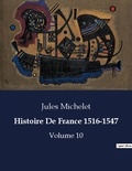 Jules Michelet - Les classiques de la littérature  : Histoire De France 1516-1547 - Volume 10.