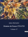 Jules Michelet - Les classiques de la littérature  : Histoire de France 1715-1723 - Volume 17.