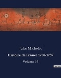 Jules Michelet - Les classiques de la littérature  : Histoire de France 1758-1789 - Volume 19.