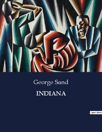 George Sand - Les classiques de la littérature  : Indiana - ..