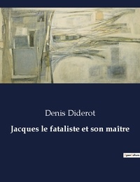 Denis Diderot - Les classiques de la littérature  : Jacques le fataliste et son maître - ..